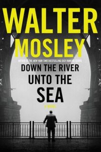Down the River Unto the Sea by Walter Mosley | Review