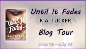 Until It Fades by K.A. Tucker Blog Tour Banner