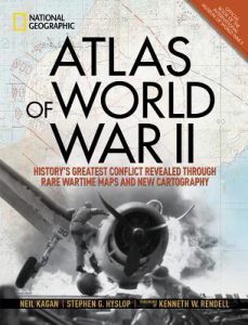 Atlas of World War II by Neil Kagan & Stephen G. Hyslop | Review